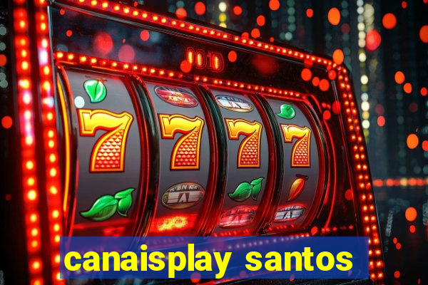 canaisplay santos